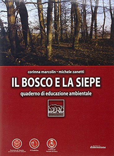 Il bosco e la siepe. Quaderno di educazione ambientale di Corinna Marcolin, Michele Zanetti edito da nuovadimensione