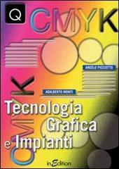 Tecnologia grafica e impianti di Angelo Picciotto, Adalberto Monti edito da InEdition