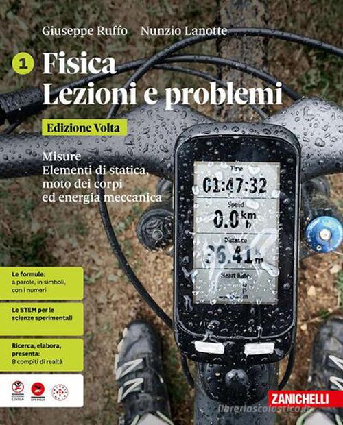 Fisica. Lezioni e problemi. Edizione Volta. Per le Scuole superiori vol. 1 di Giuseppe Ruffo, Nunzio Lanotte edito da Zanichelli