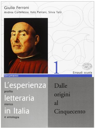 L' esperienza letteraria in Italia. Per le Scuole superiori vol.1 di Giulio Ferroni edito da Einaudi Scuola