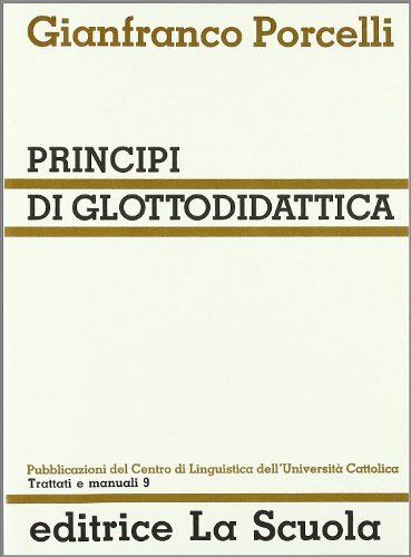 Principi di glottodidattica di Gianfranco Porcelli edito da La Scuola SEI