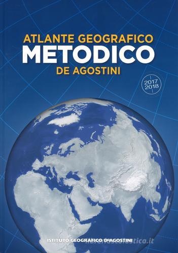 Atlante geografico metodico 2017-2018 edito da De Agostini
