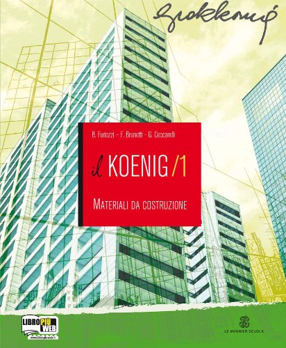 Il Koenig. Materiali da costruzione. Con espansione online. Per gli Ist. tecnici per geometri vol.1
