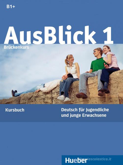 Ausblick. Kursbuch. Per le Scuole superiori vol.1 di Anni Fischer-Mitziviris edito da Hueber