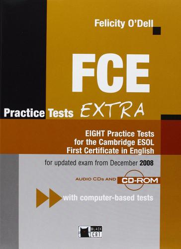 FCE. Practice tests extra. Student's book. Con 3 CD Audio. Per le Scuole superiori di Felicity O'Dell edito da Black Cat-Cideb