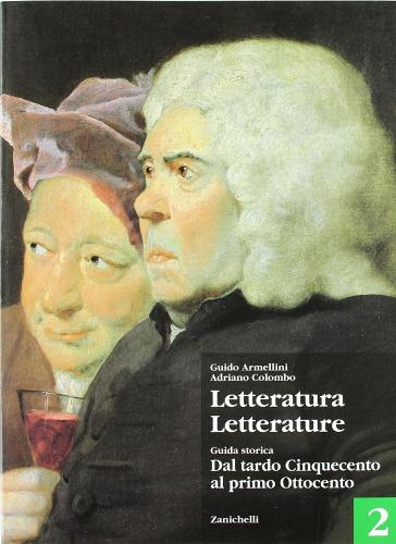 Letteratura letterature. Per le Scuole superiori vol.2 di Guido Armellini, Giuseppe Colombo edito da Zanichelli