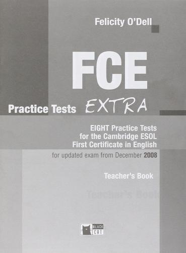 FCE. Practice tests Extra. Teacher's book di Felicity O'Dell edito da Black Cat-Cideb