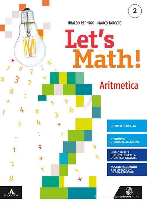 Let's math! Aritmetica e Geometria. Per la Scuola media. Con e-book. Con espansione online. Con DVD-ROM vol.2 di Marco Tarocco, Ubaldo Pernigo edito da Le Monnier