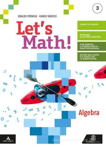 Let's math! Algebra + geometria. Per la Scuola media. Con e-book. Con espansione online vol.3 di Ubaldo Pernigo, Marco Tarocco edito da Le Monnier