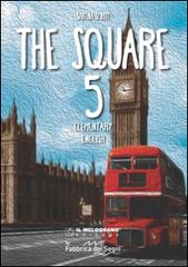 The Square. Elementary english. Per la Scuola elementare vol.5 di Santina Spiriti edito da Il Melograno-Fabbrica dei Segni