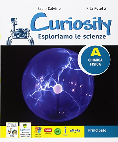 Curiosity. Esploriamo le scienze. Per la Scuola media. Con 2 Libri: Travelling with Darwin-EcoMarty. Con e-book. Con espansione online. Con DVD-ROM vol.1-2-3-4 di Fabio Calvino, Rita Adriana Poletti edito da Principato