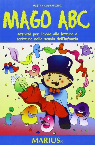 Mago ABC. Attività per l'avvio alla lettura e scrittura nella scuola dell'infanzia di Mietta Costanzini edito da Marius