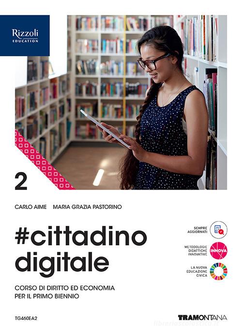 #cittadinodigitale. Per le Scuole superiori. Con e-book. Con espansione online vol.2 di Carlo Aime, Maria Grazia Pastorino edito da Tramontana