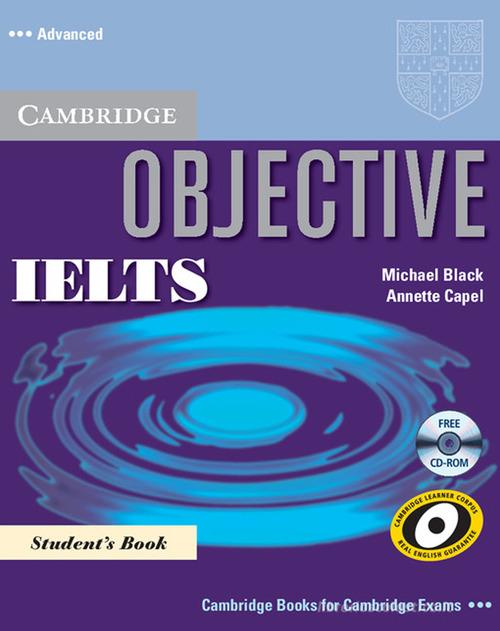 Objective IELTS. Advanced. Student's book. Per le Scuole superiori. Con CD-ROM di Annette Capel, Wendy Sharp, Michael Black edito da Cambridge University Press
