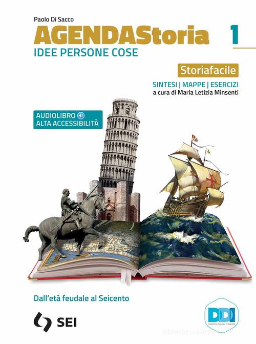 Agenda storia. Idee persone cose. Storiafacile. Strumenti complementari per la didattica inclusiva. Per le Scuole superiori. Con e-book. Con espansione online vol.1 di Paolo Di Sacco edito da SEI