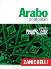 Arabo compatto. Dizionario italiano-arabo, arabo-italiano di Eros Baldissera edito da Zanichelli