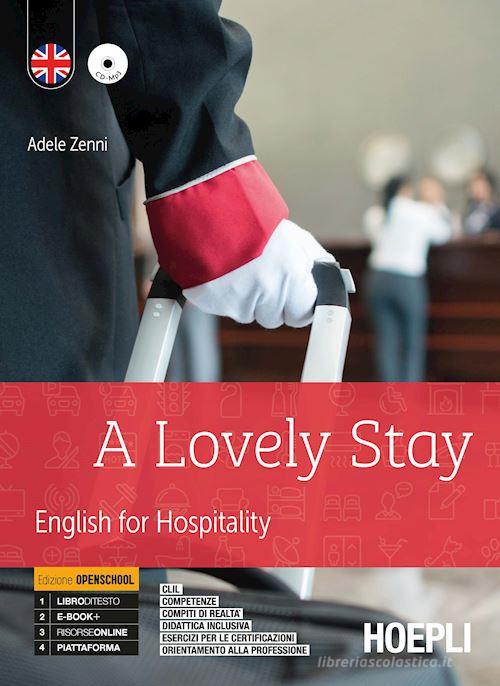 Lovely stay. English for hospitality. Ediz. openschool. Per gli Ist. professionali alberghieri. Con e-book. Con espansione online. Con CD-Audio