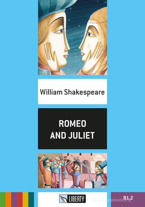 Romeo and Juliet. Con File audio per il download di William Shakespeare edito da Liberty