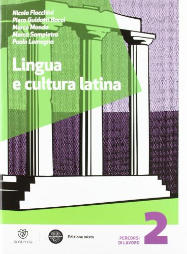 Lingua e cultura latina. Per le Scuole superiori. Con espansione online vol.2