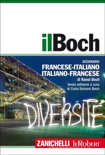 Il Boch. Dizionario francese-italiano, italiano-francese. Con aggiornamento online di Raoul Boch edito da Zanichelli