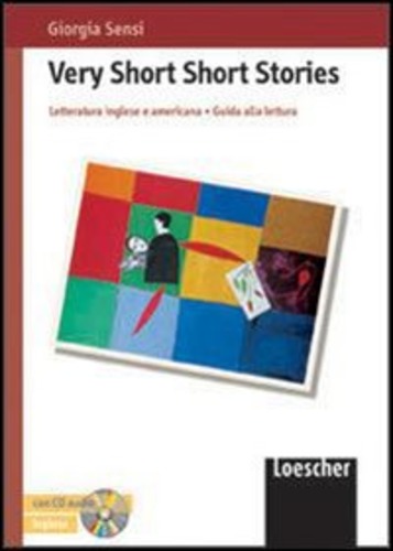 Very short short stories. Con CD di Giorgia Sensi edito da Loescher