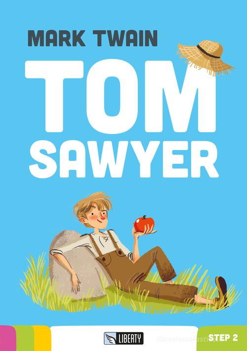 Tom Sawyer. Con File audio per il download di Mark Twain edito da Liberty