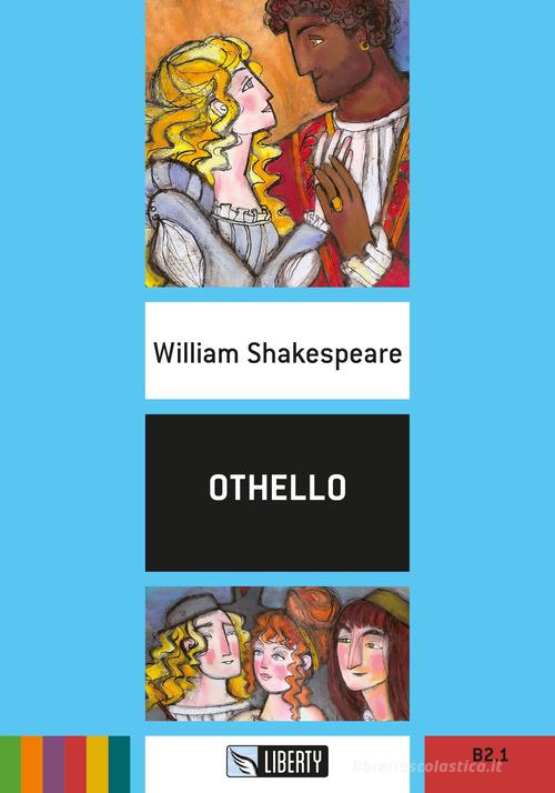 Othello. Ediz. per la scuola. Con File audio per il download di William Shakespeare edito da Liberty