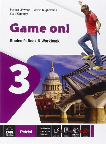 Game on! Student's book-Workbook. Per la Scuola media. Con e-book. Con espansione online vol.3 di Pamela Linwood, Daniela Guglielmino, Kennedy edito da Petrini