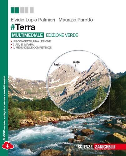 #Terra. Ediz. verde. Per le Scuole superiori. Con e-book di Elvidio Lupia Palmieri, Maurizio Parotto edito da Zanichelli
