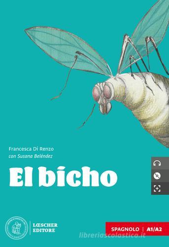 El bicho. Nivel A1/A2. Con e-book. Con espansione online. Con CD-Audio di Francesca Di Renzo, Susana Beléndez edito da Loescher