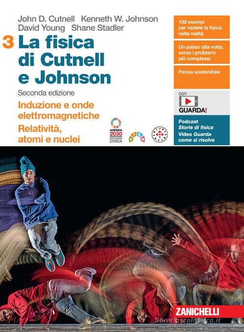 La fisica di Cutnell e Johnson. Per le Scuole superiori. Con espansione online vol.3 di John D. Cutnell, Kenneth W. Johnson, David Young edito da Zanichelli