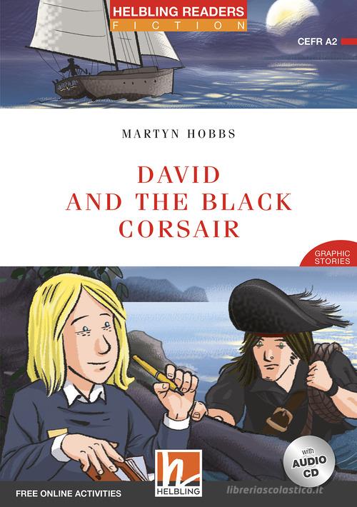 David and the black corsair. Level A2. Helbling Readers Red Series. Con CD Audio. Con espansione online di Martyn Hobbs edito da Helbling
