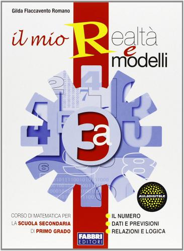 Il mio realtà e modelli. Vol. 3A. Con apprendista matematico 3. Per la Scuola media di Gilda Flaccavento Romano edito da Fabbri