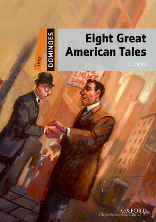 Eight great american tales. Dominoes. Livello 2. Con audio pack di O. Henry edito da Oxford University Press