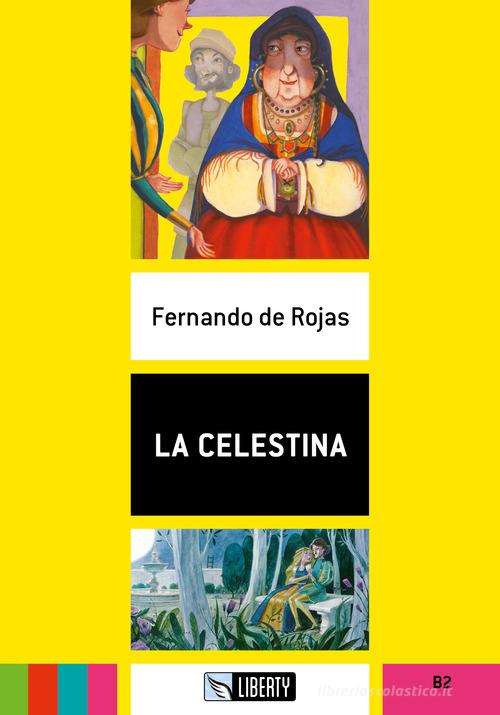 La Celestina. B2. Con File audio per il download di Fernando de Rojas edito da Liberty