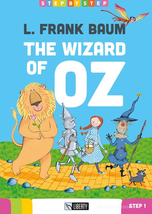 The wizard of Oz. Step 1. Ediz. per la scuola. Con File audio per il download di L. Frank Baum edito da Liberty