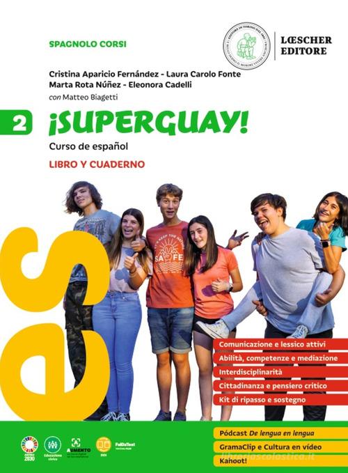 ¡Superguay! Curso de español. Libro y cuaderno. Per la Scuola media vol.2 di Cristina Aparicio Fernández, Laura Carolo Fonte, Marta Rota Núñez edito da Loescher