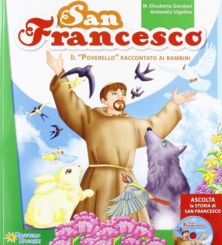 San Francesco. Con CD Audio di M. Elisabetta Giordani, Antonella Ulgelmo edito da Raffaello
