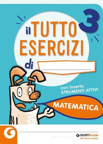 Il Tuttoesercizi matematica. Per la scuola elementare vol.3 di Gianna Soldaini edito da Giunti Scuola