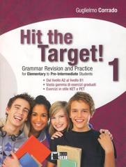 Hit the target! Elementary to pre-intermediate. Per le Scuole superiori vol.1