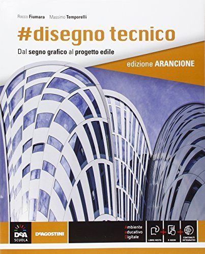 #Disegno tecnico. Ediz. arancione. Per gli Ist. tecnici tecnologici. Con e-book. Con espansione online