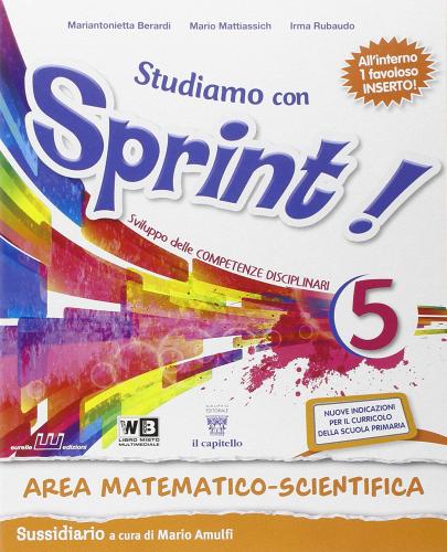 Studiamo con sprint. Area matematico scientifica. Con e-book. Con espansione online. Per la Scuola elementare vol.5 edito da Il Capitello
