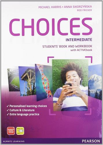 Choices. Intermediate. Student's book-Workbook. Per le Scuole superiori. Con CD Audio. Con CD-ROM. Con espansione online edito da Pearson Longman