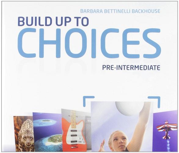 Choices. Pre-intermediate. Student's book-Workbook-Build up. Per le Scuole superiori. Con espansione online edito da Pearson Longman