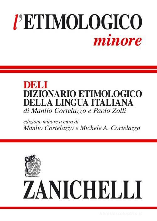 L' etimologico minore. Dizionario etimologico della lingua italiana di Manlio Cortelazzo, Paolo Zolli edito da Zanichelli