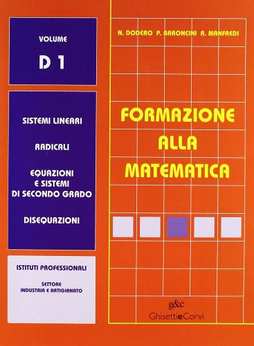 Formazione alla matematica. Volume D1. Per le Scuole superiori di Nella Dodero, Paolo Baroncini, Roberto Manfredi edito da Ghisetti e Corvi