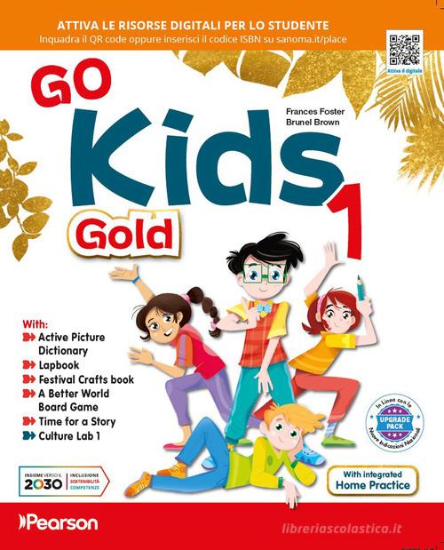 Go kids Gold. Upgrade Pack. Per la 1ª classe della Scuola elementare. Con e-book. Con espansione online vol. 1 di Frances Foster, Brunel Brown edito da Pearson