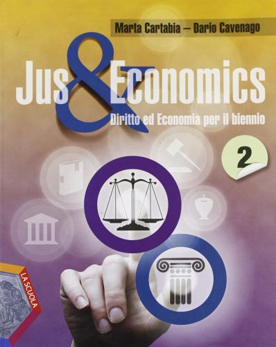 Jus & economics. Per le Scuole superiori. Con espansione online vol.2 di Marta Cartabia, Dario Cavenago edito da La Scuola