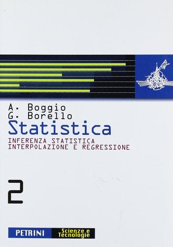 Statistica. Per le Scuole superiori vol.2 di Anna Boggio, Giuseppe Borello edito da Petrini