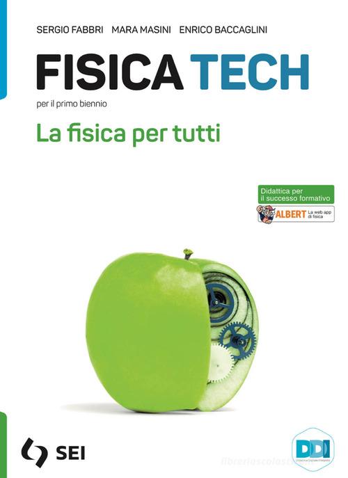 Fisica tech. La fisica per tutti. Strumenti complementari per la didattica inclusiva. Per le Scuole superiori. Con e-book. Con espansione online di Sergio Fabbri, Mara Masini edito da SEI